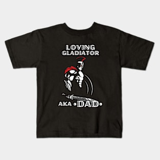 Loving Gladiator aka Dad Kids T-Shirt